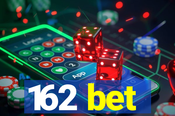 162 bet